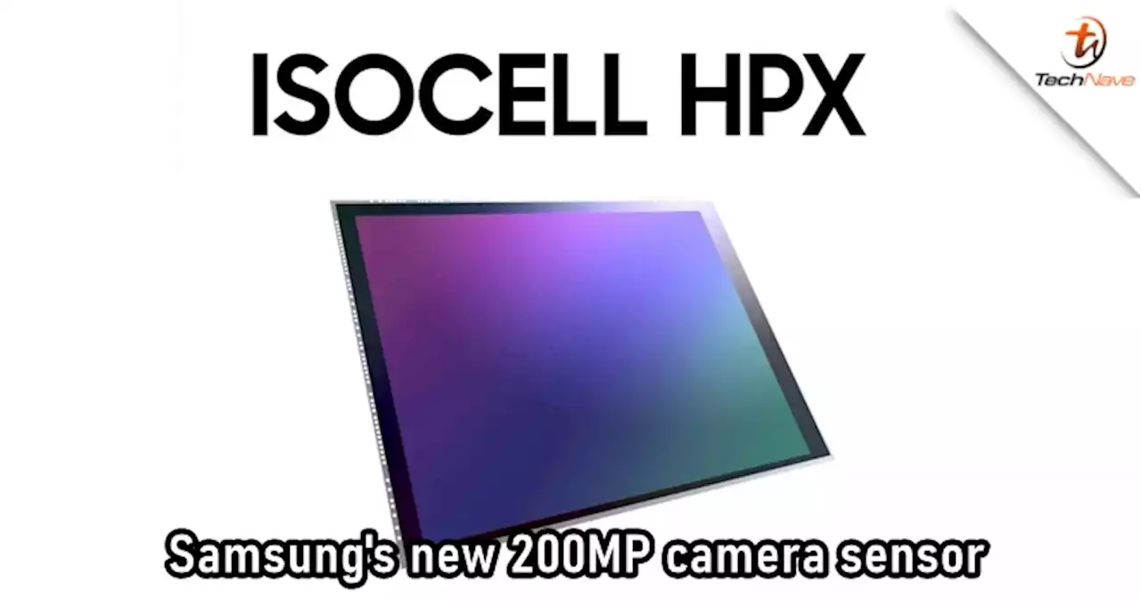 Samsung launches new 200MP ISOCELL HPX camera sensor | TechNave