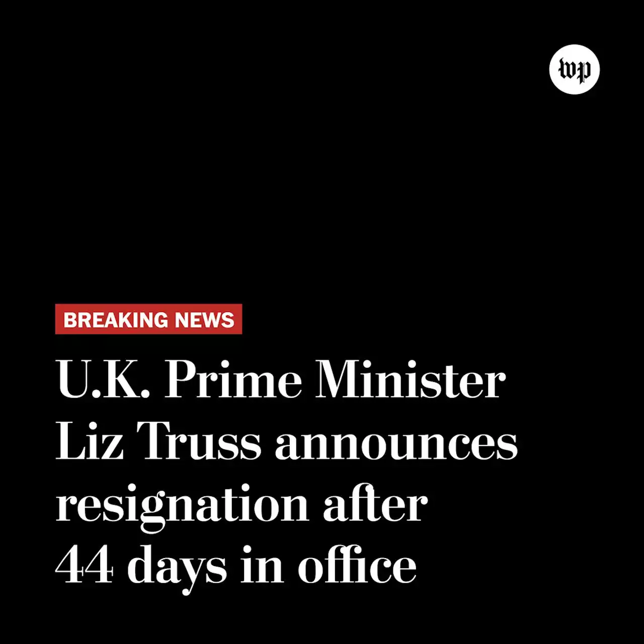 U.K. Prime Minister Liz Truss announces resignation after 44 days in office