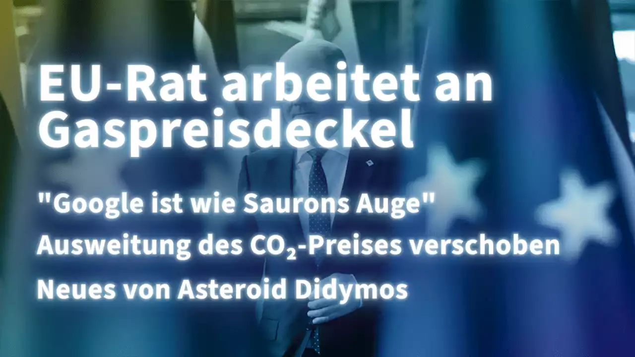 Kurz informiert: Gaspreisdeckel, Google, CO₂-Preis, Didymos