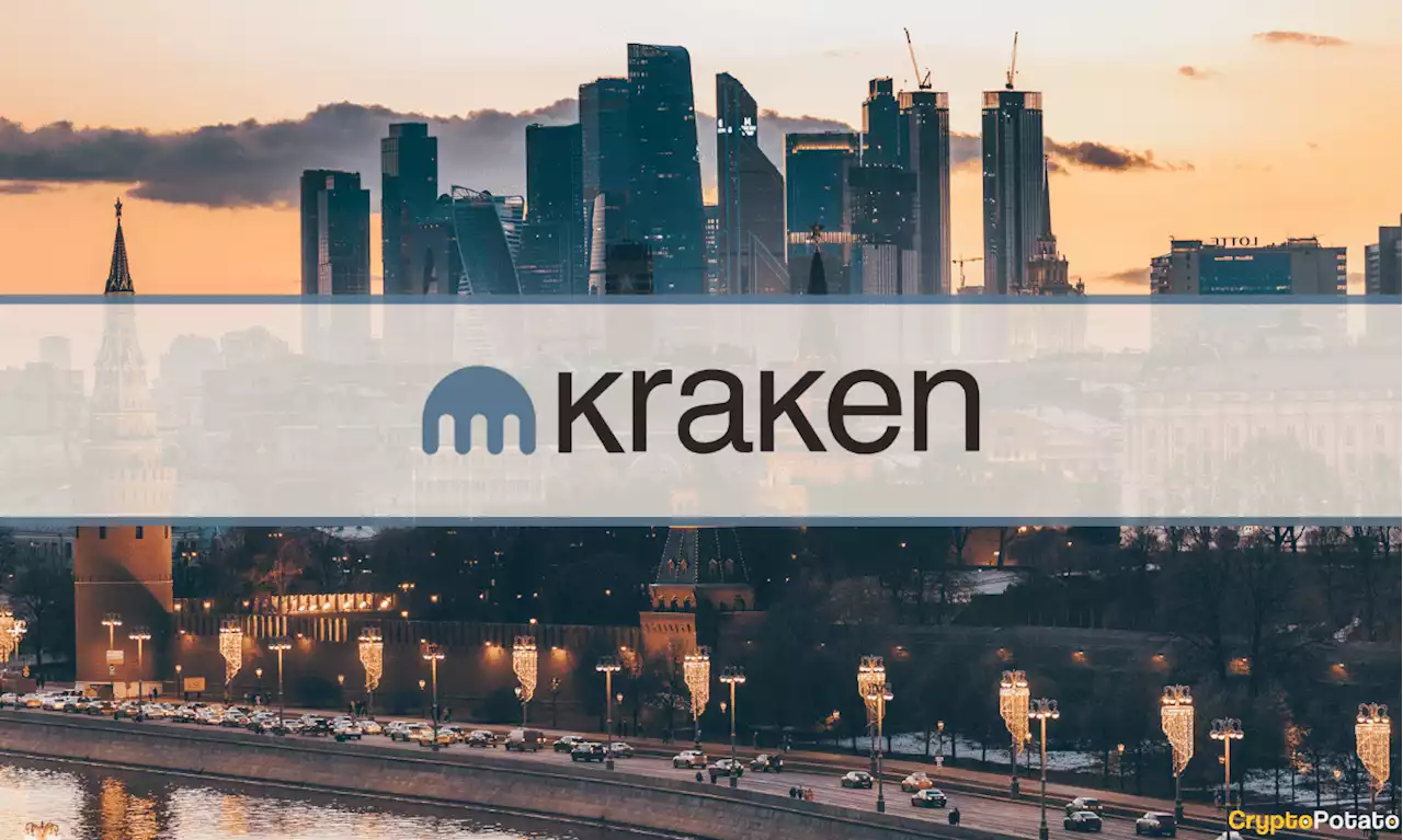 Change of Heart: Kraken Closes Accounts for all Russian Users