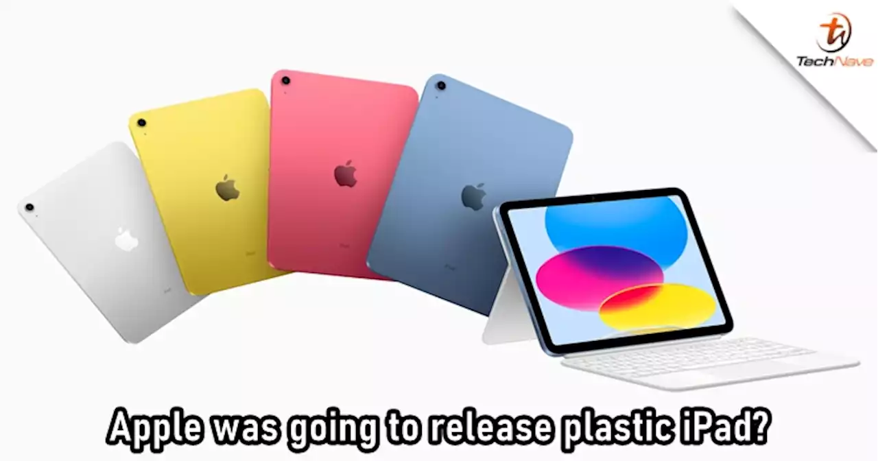 Apple planned to release iPad made of plastic with a cheaper price | TechNave