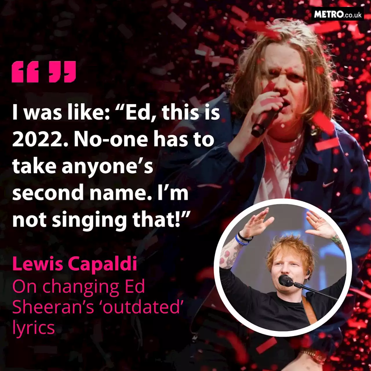 Lewis Capaldi edited king songwriter Ed Sheeran's 'outdated' lyrics