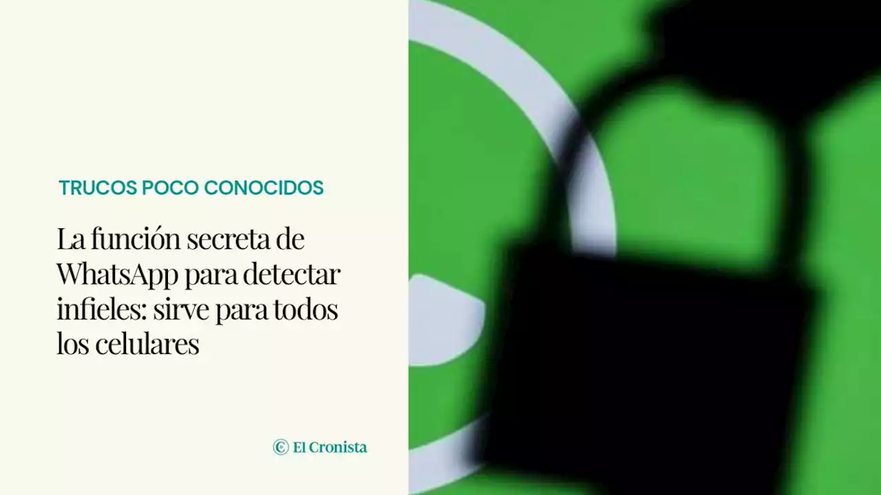 La funci�n secreta de WhatsApp para detectar infieles: sirve para todos los celulares