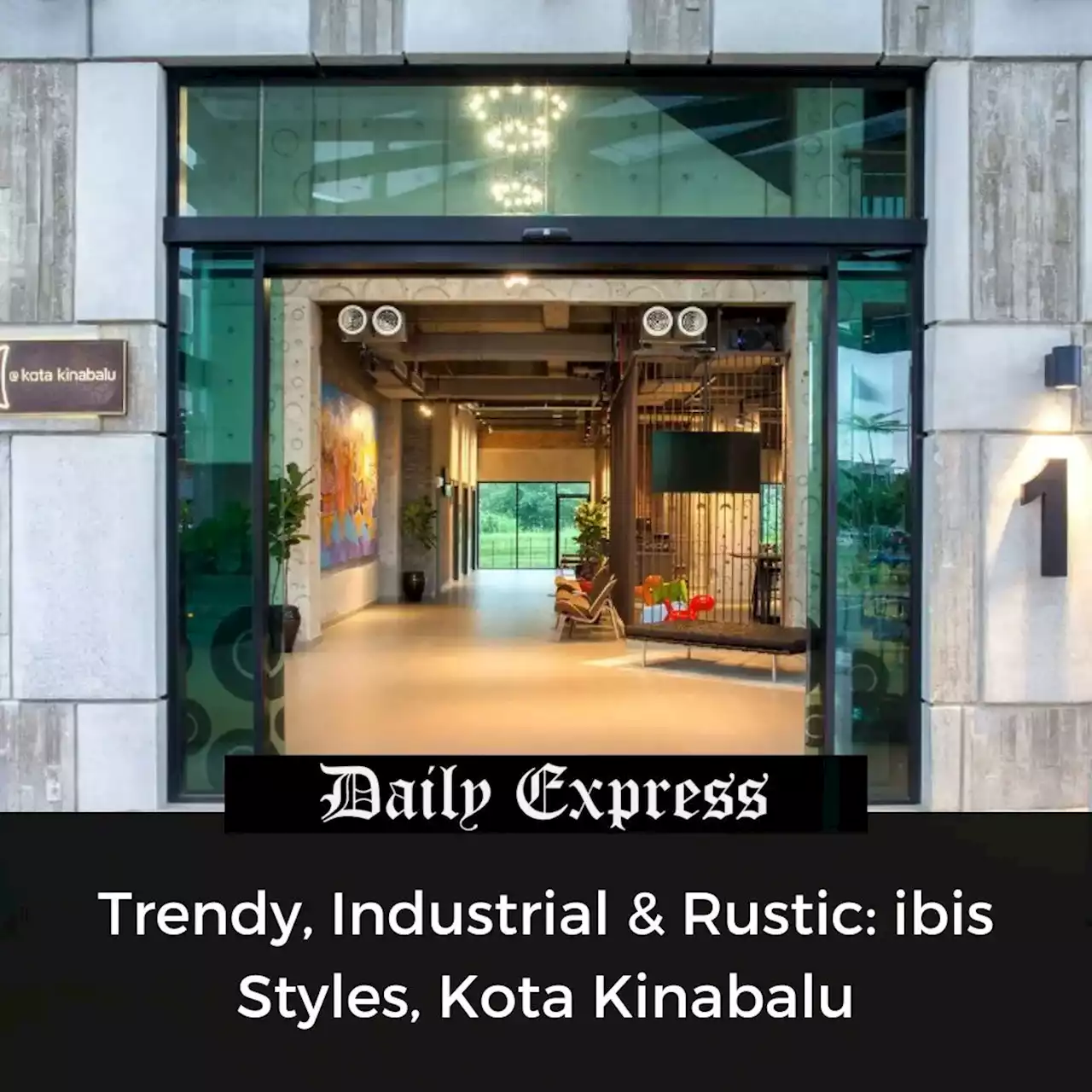 Trendy, industrial, rustic: ibis Styles Kota Kinabalu | Daily Express Online - Sabah's Leading News Portal