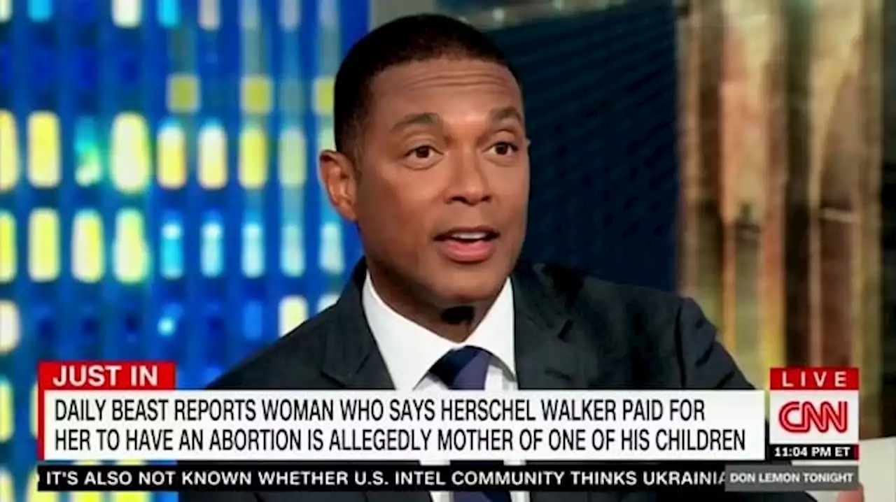 Don Lemon: Walker Can’t Be Anti-Abortion, ‘He Paid for It!’