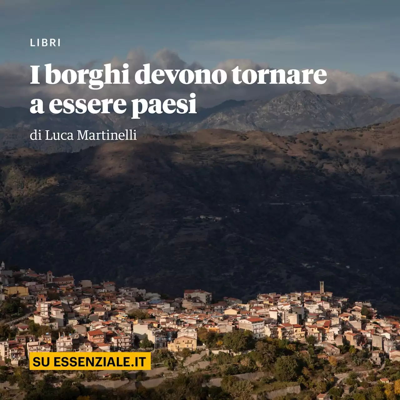 I borghi devono tornare a essere paesi