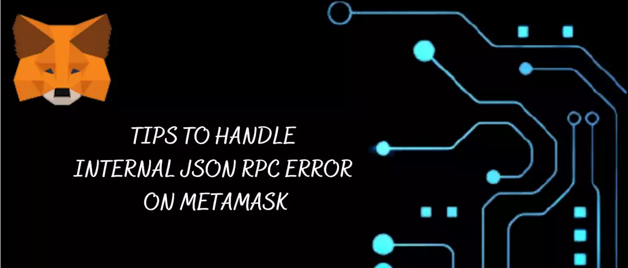 8 Tips for Solving The JSON RPC Error In Metamask | HackerNoon