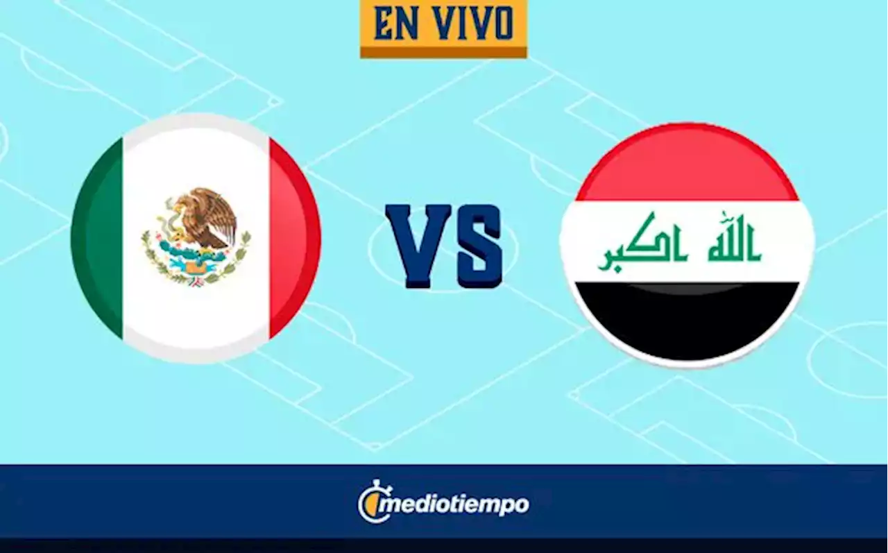 Partido de México vs Irak RESUMEN Amistoso Rumbo al Mundial Qatar 2022