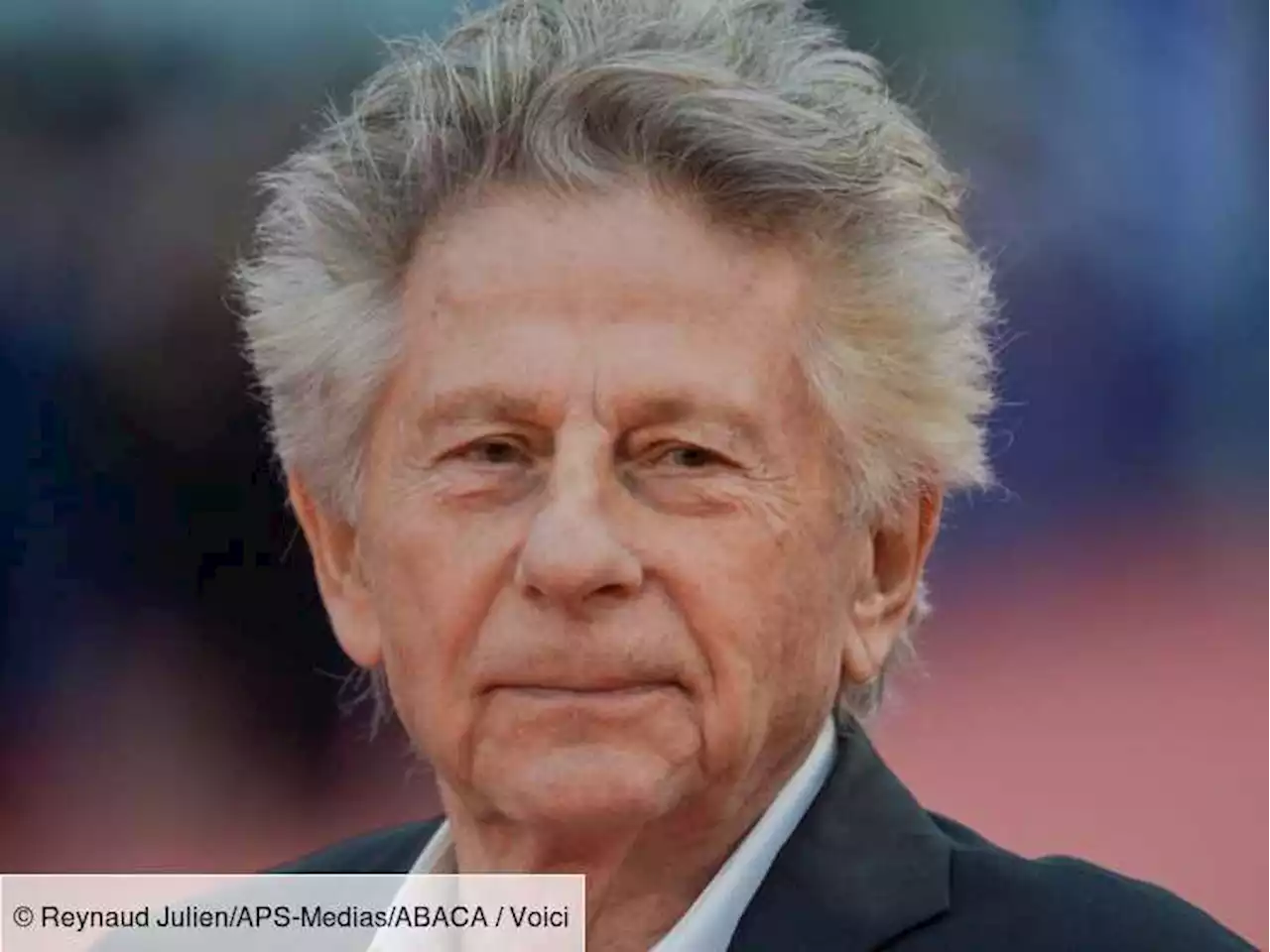 Roman Polanski : ce témoignage inattendu qui pourrait faire basculer son procès en sa faveur - Voici