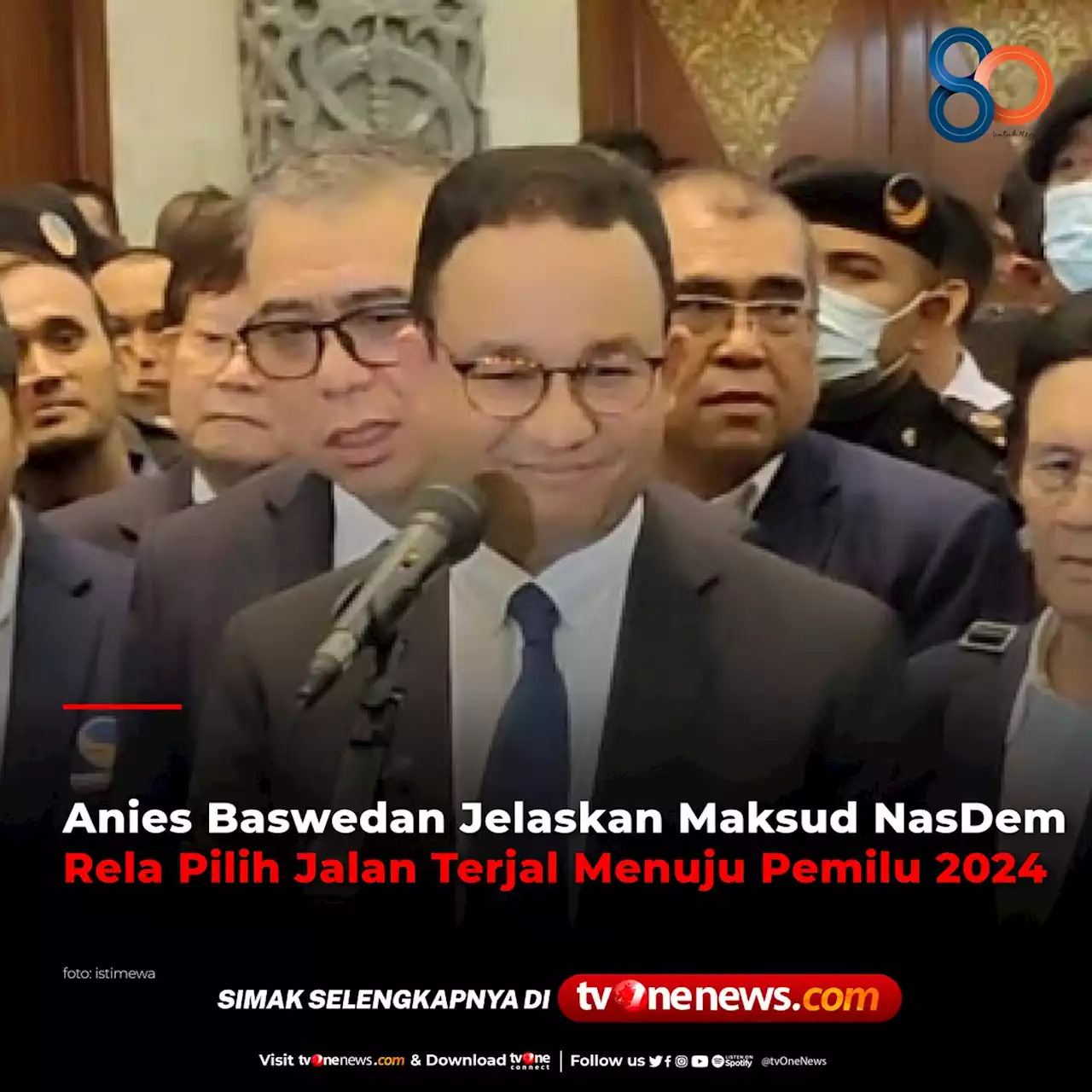 Anies Baswedan Jelaskan Maksud NasDem Rela Pilih Jalan Terjal Menuju Pemilu 2024