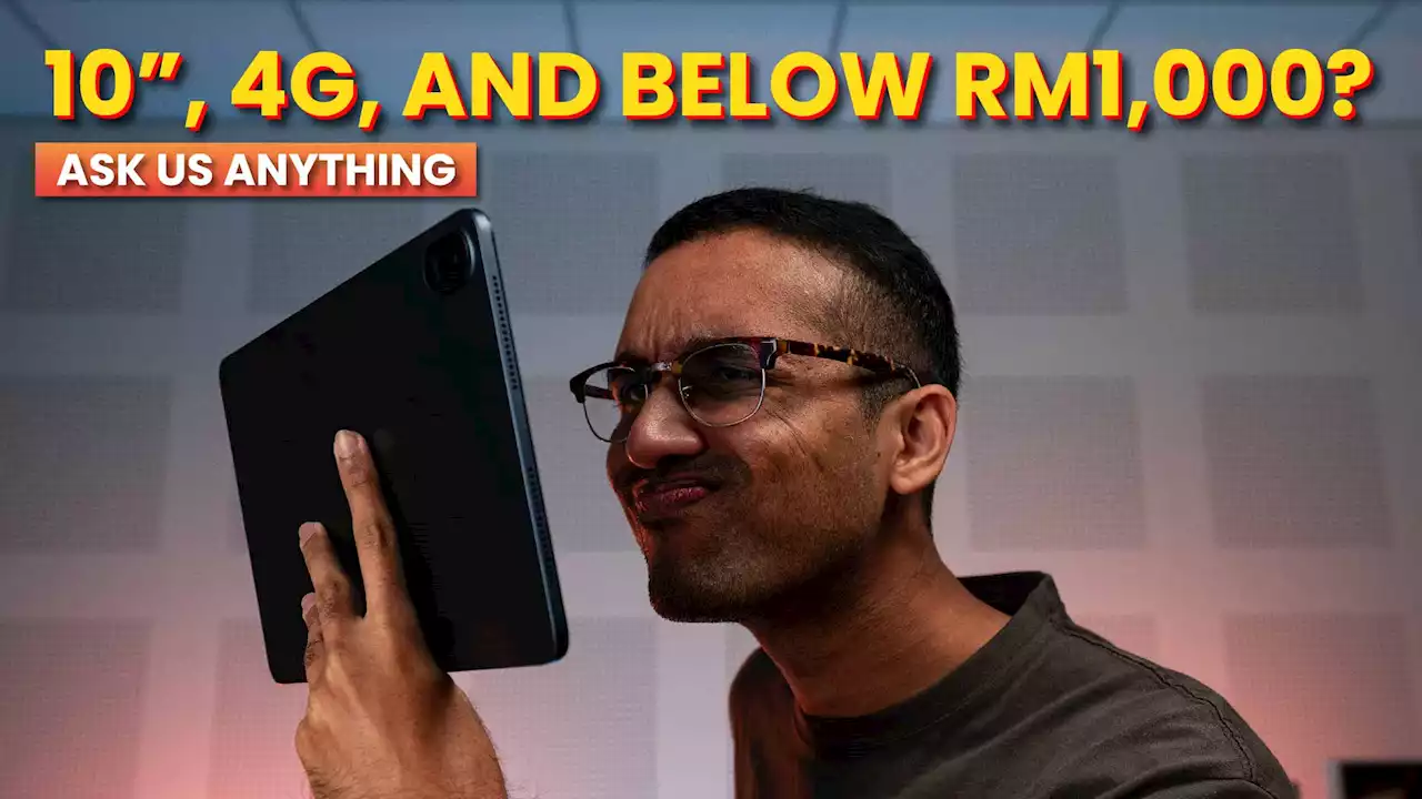 Here are 4 tablets with 4G LTE for under RM1,000 | Ask Us Anything #38 - SoyaCincau