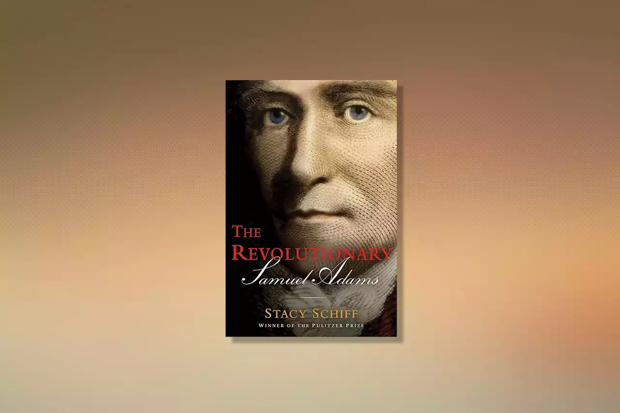 'The Revolutionary: Samuel Adams' Is One of the 100 Must-Read Books of 2022