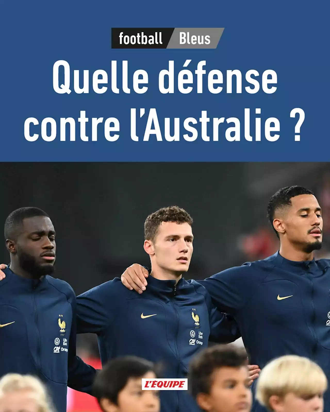 Quelle défense pour France-Australie ? La réponse de nos experts