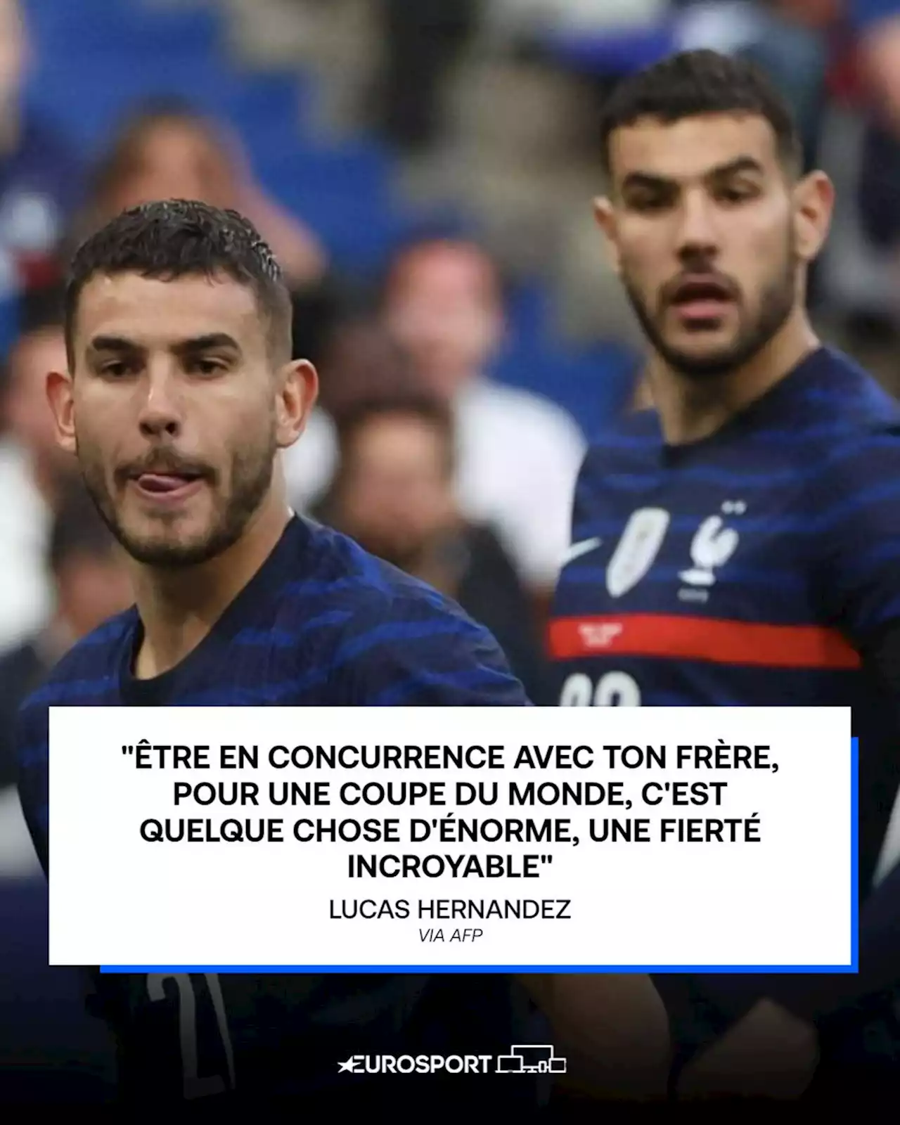 Equipe de France / Mondial 2022 / Lucas Hernandez : 'Être en concurrence avec son frère (Théo), c'est énorme'