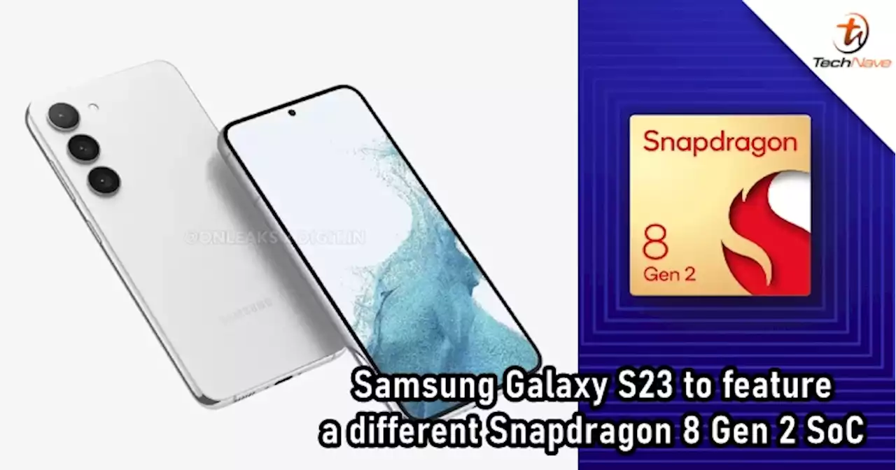 Samsung Galaxy S23 series to feature an exclusive version of Snapdragon 8 Gen 2 SoC | TechNave