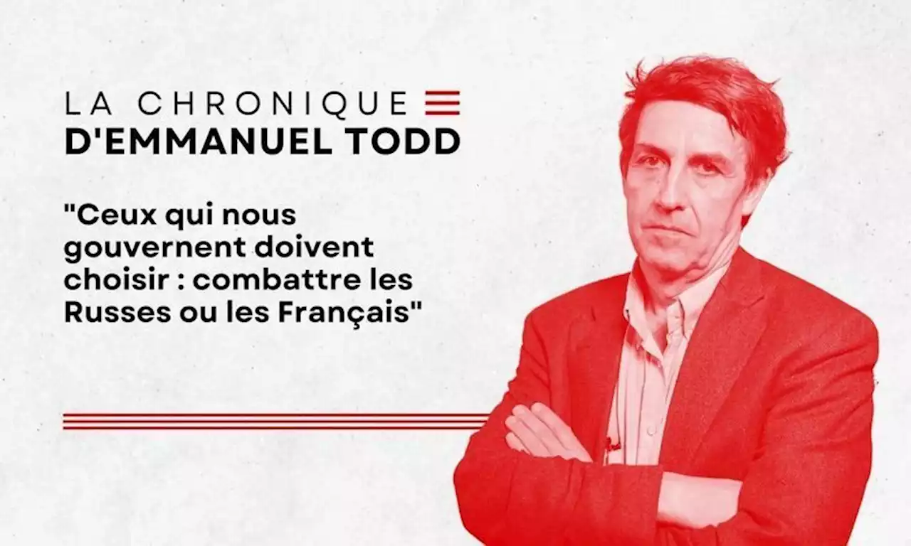 Emmanuel Todd : 'Ceux qui nous gouvernent doivent choisir : combattre les Russes ou les Français'