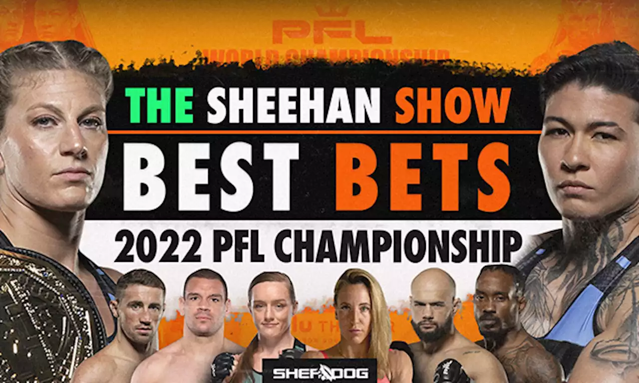 The Sheehan Show: Best Bets for PFL Finals