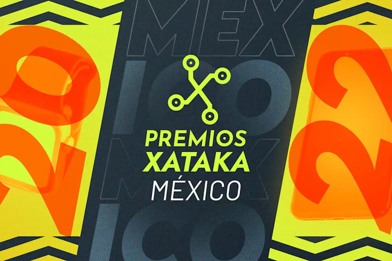 Bienvenidos a los Premios Xataka México 2022