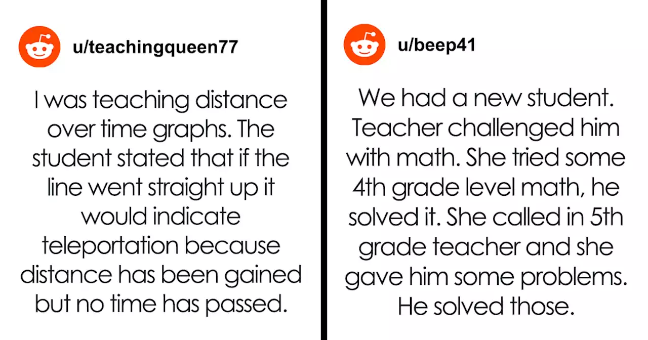 30 Teachers And Other Folks Break Down The Moment They Realized The Student They Were Talking To Was Extremely Gifted