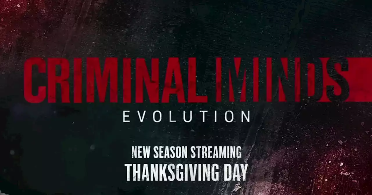 'Criminal Minds: Evolution' premieres Thanksgiving Day on Paramount+