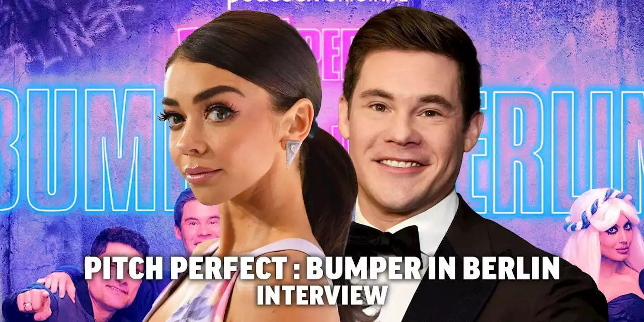 Adam Devine & Sarah Hyland Talk ‘Pitch Perfect: Bumper in Berlin’ and Reuniting After 'Modern Family'