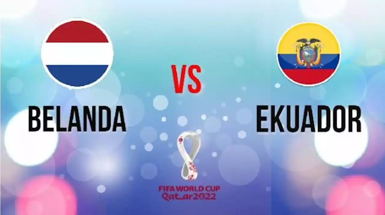 Prediksi Belanda vs Ekuador di Piala Dunia 2022: Jadwal Live, H2H, Perkiraan Pemain, Bedah Taktik