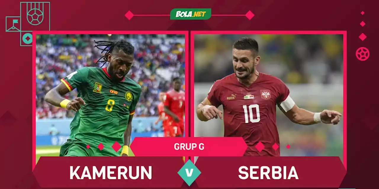 Prediksi Piala Dunia: Kamerun vs Serbia 28 November 2022 - Bola.net