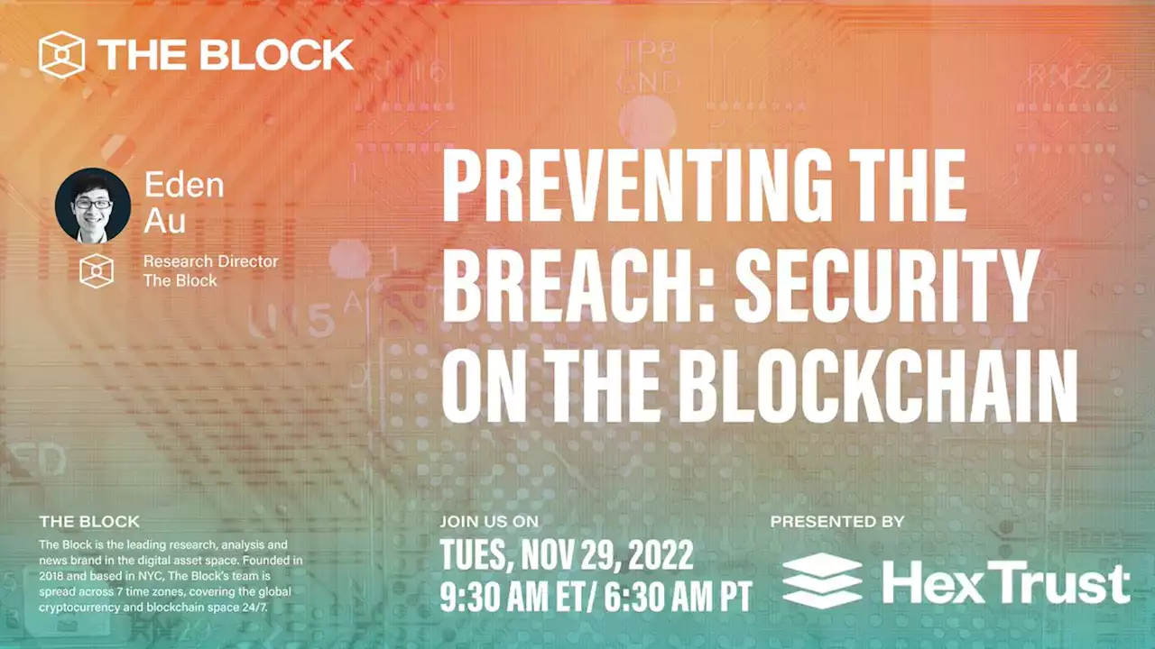 Preventing the Breach: Security on the Blockchain- presented by Hex Trust | The Block