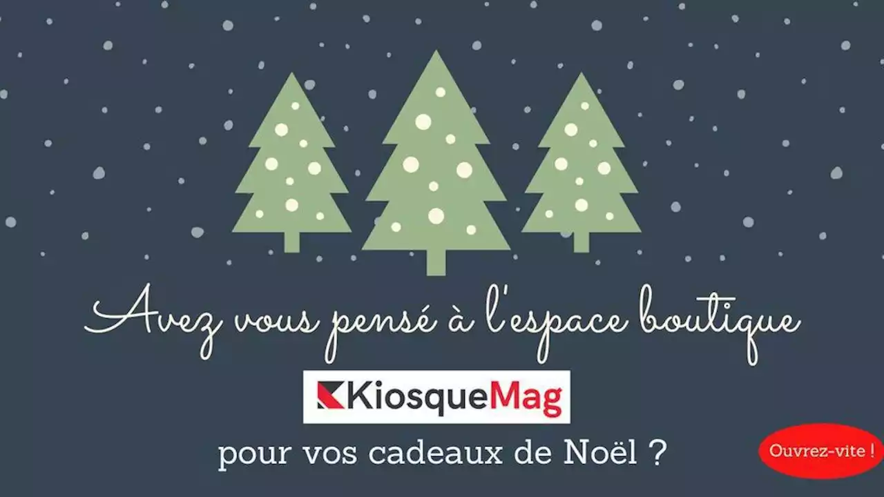 Noël 2022 : avez-vous pensé à l'espace boutique Kiosquemag pour vos cadeaux ?