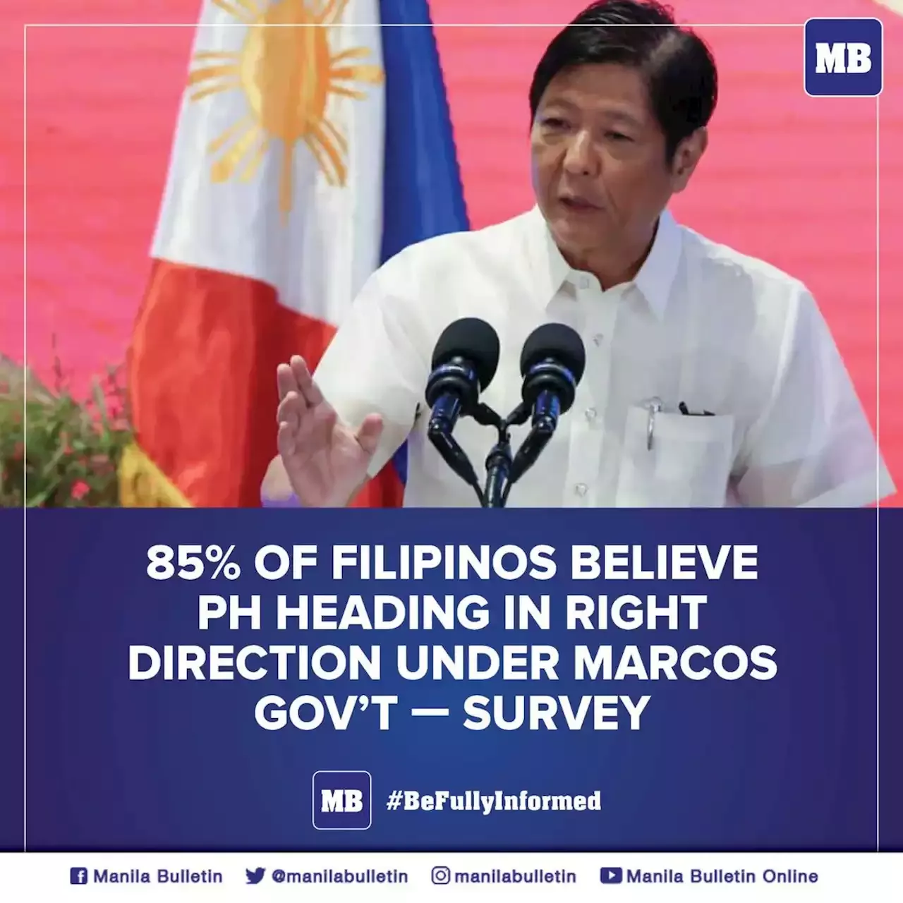 85 Of Filipinos Believe Ph Headed In Right Direction Under Marcos Govt — Survey Trendradars 4946