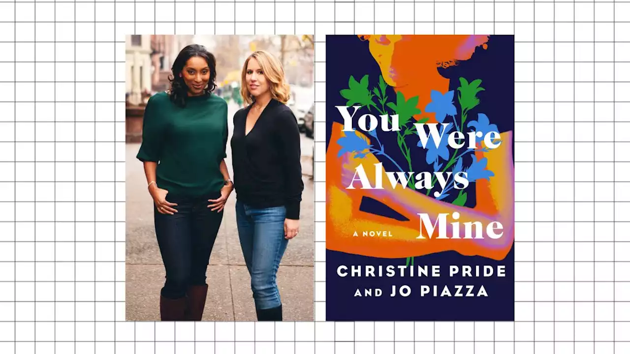 Jo Piazza and Christine Pride Tackle the Complicated Topic of Motherhood in 'You Were Always Mine'