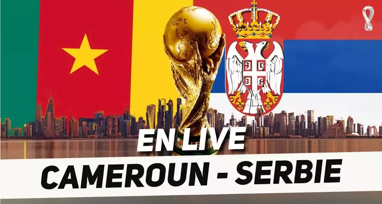 Cameroun Serbie en direct les compos officielles, Onana écarté du