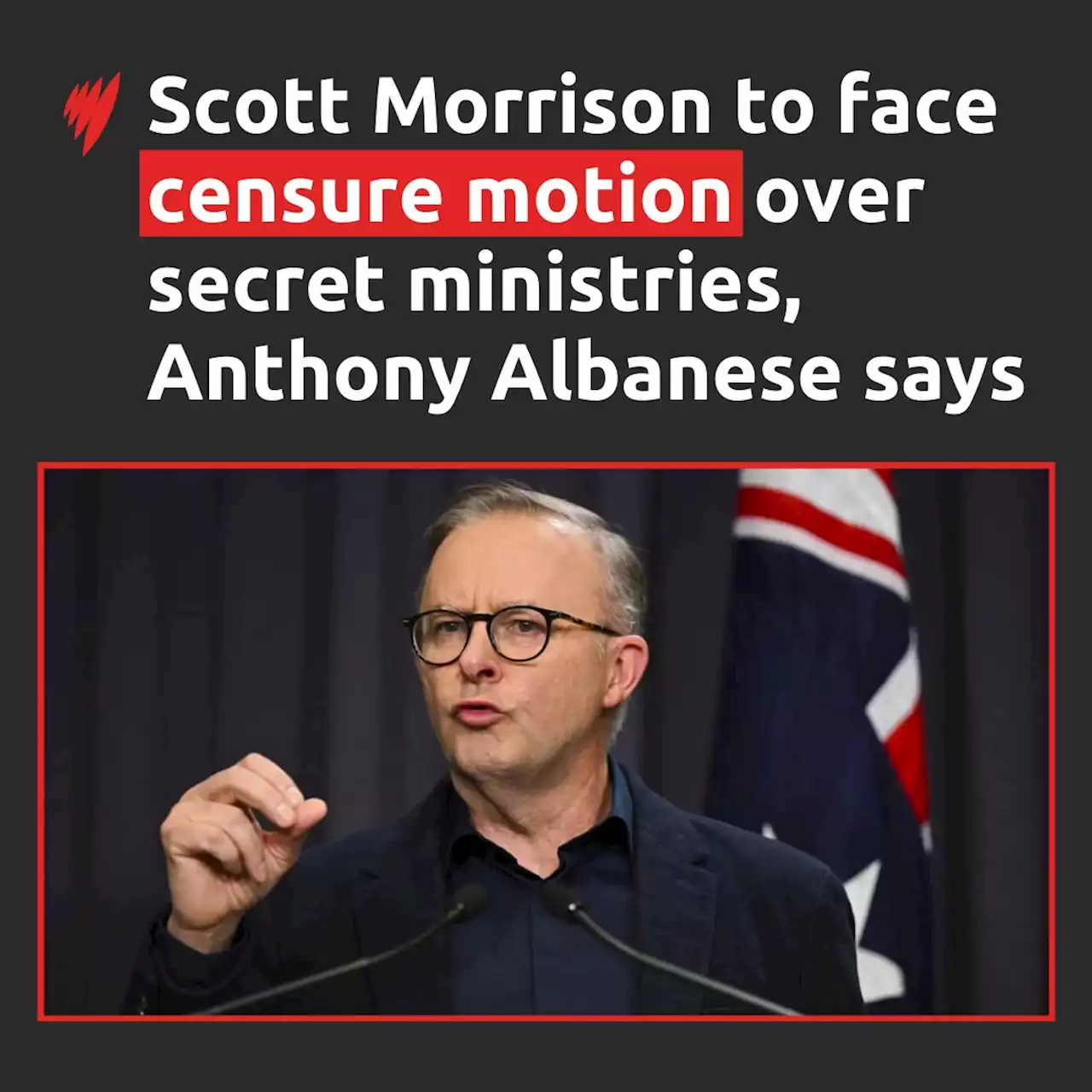 Scott Morrison to face censure motion over secret ministries, Anthony Albanese says