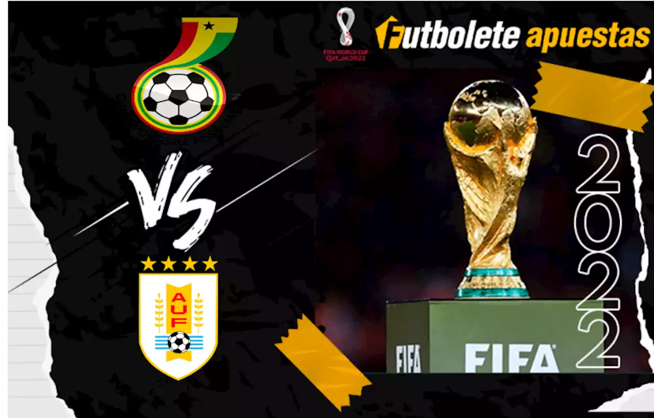 Pronósticos Ghana vs. Uruguay | Mundial de Qatar 2022 | Futbolete Apuestas