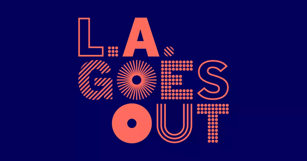 Sign up for our L.A. Goes Out newsletter