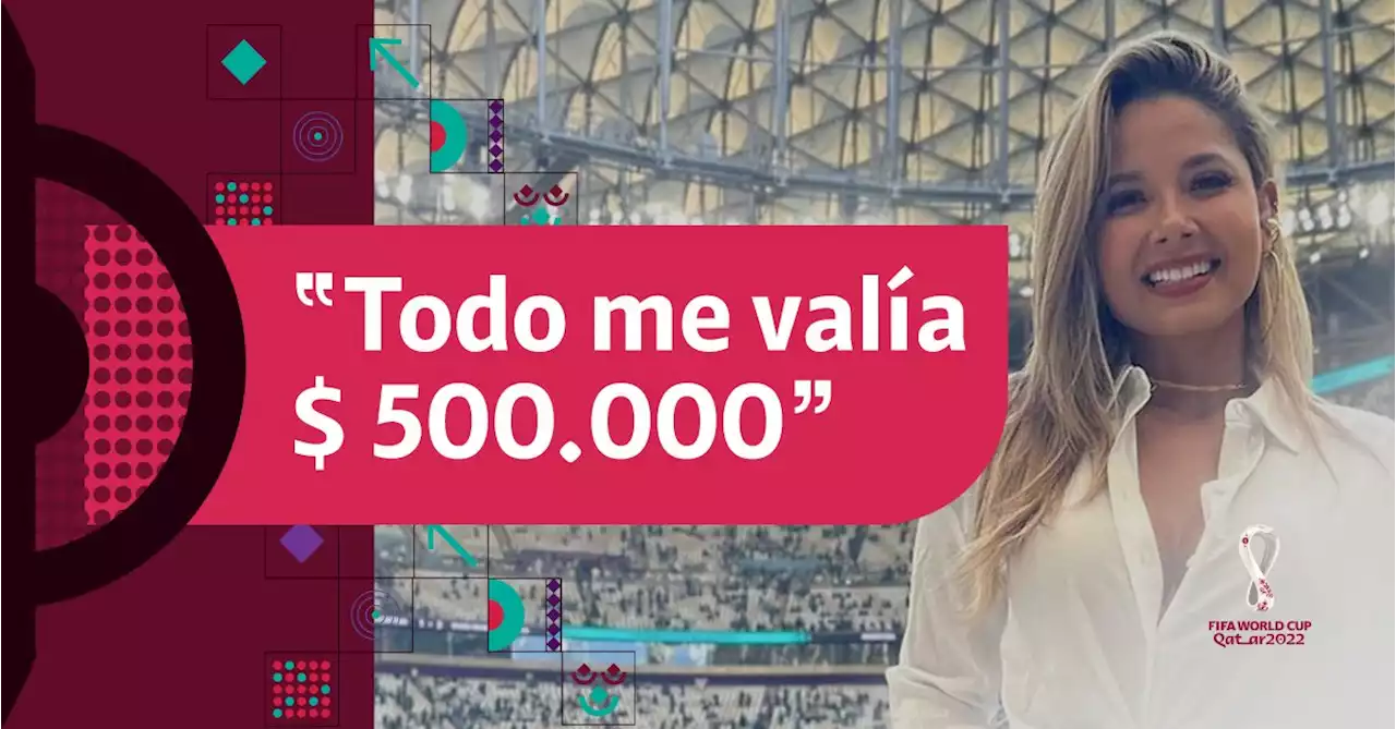 Melissa Martínez sufrió en Qatar la fuerte alza del dólar: “Todo me valía $500.000”