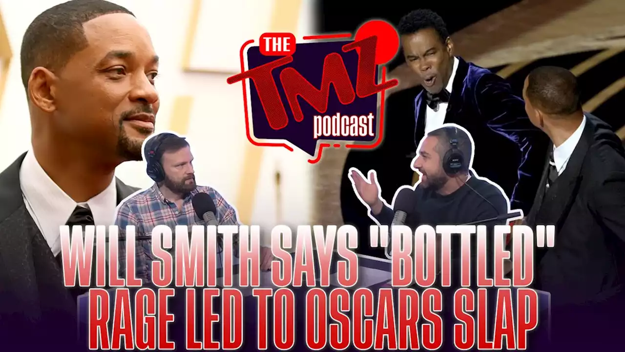 Will Smith Says 'Bottled' Rage Led to Oscars Slap by The TMZ Podcast