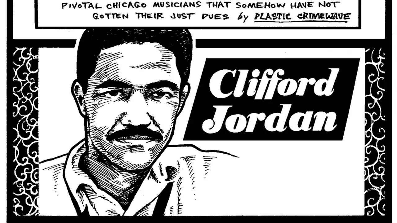 Saxophonist Clifford Jordan epitomized the Chicago tenor sound - Chicago Reader