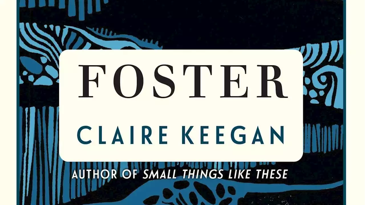 With 'Foster,' Claire Keegan asks that readers look outward