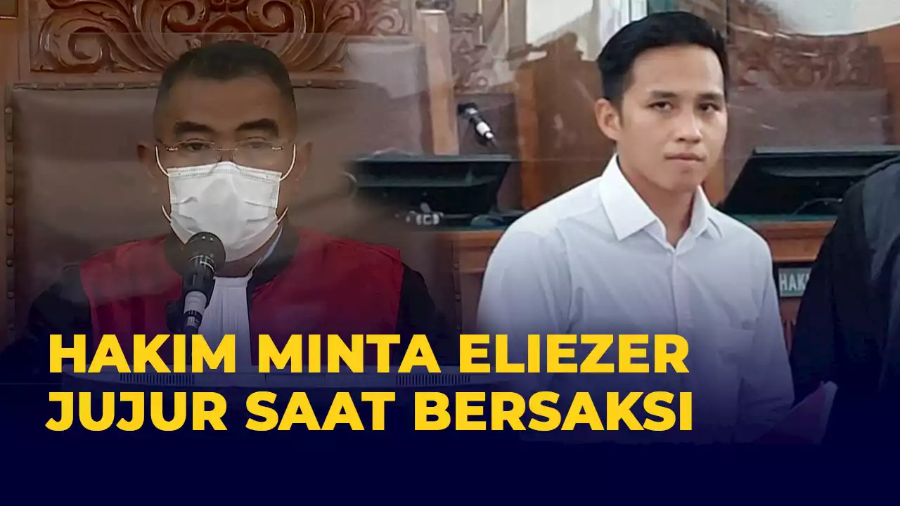 Hakim ke Eliezer: Saudara Sudah Buka Kotak Pandora, Tolong Berikan Keterangan yang Benar