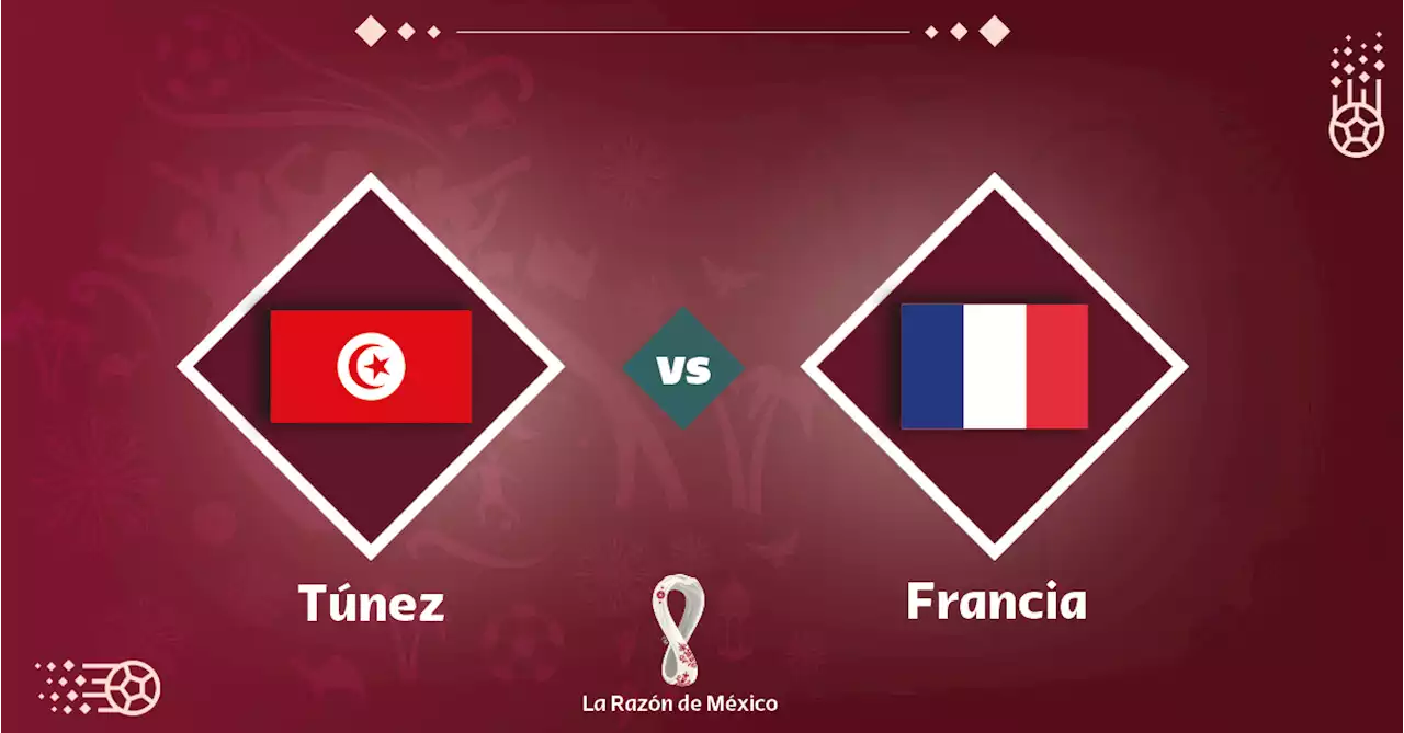 Túnez vs Francia: Hora, cuándo y dónde ver EN VIVO, Copa del Mundo Qatar 2022