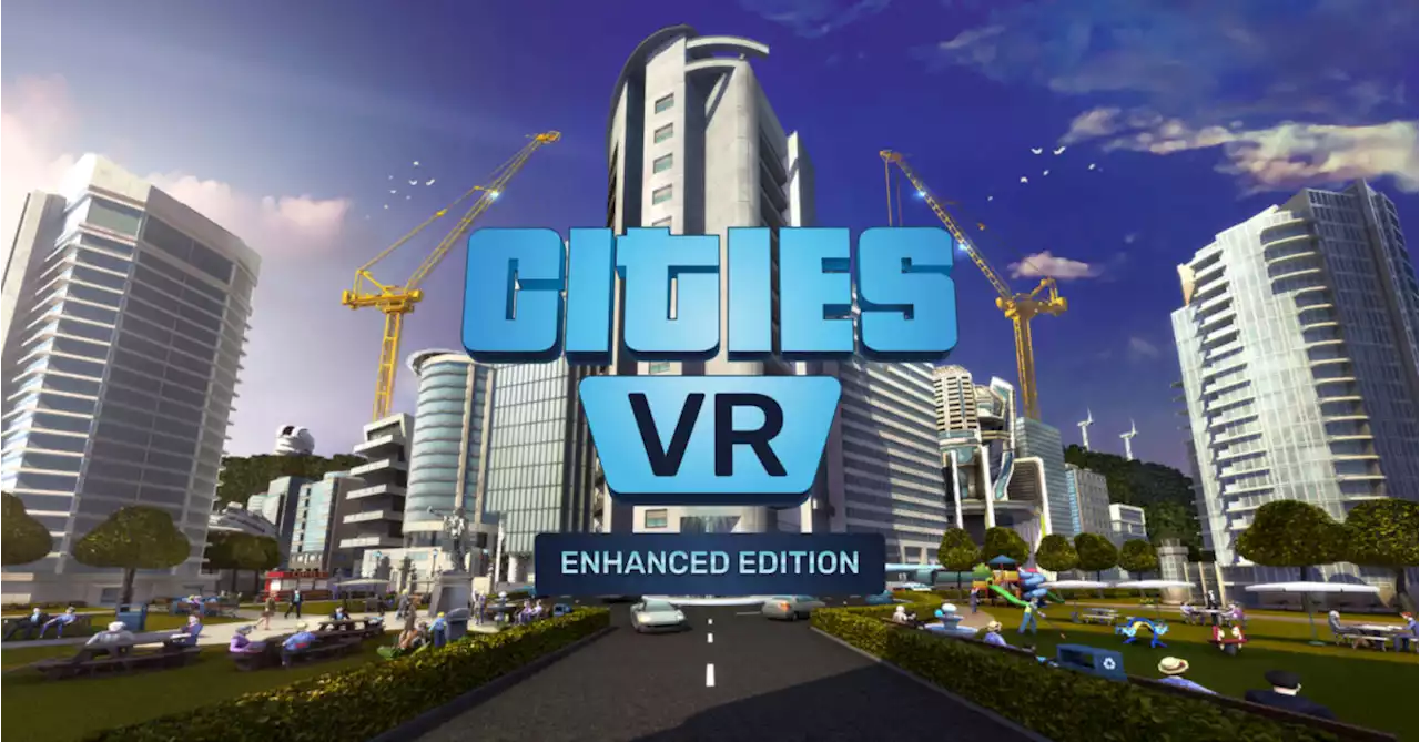 Cities: VR - Enhanced Edition Will Be PSVR2 Exclusive For 2023