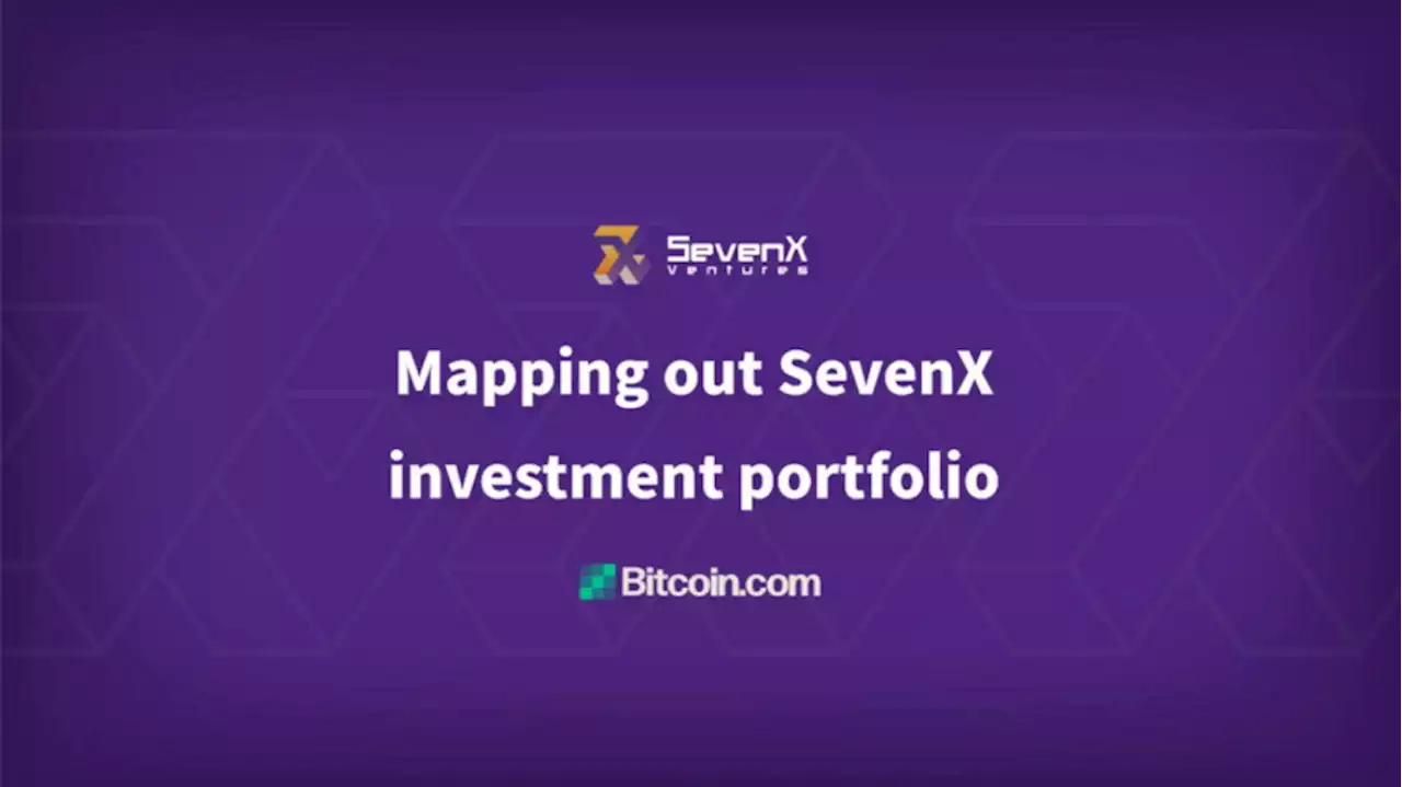 Mapping out SevenX Ventures Investment Portfolio – Sponsored Bitcoin News