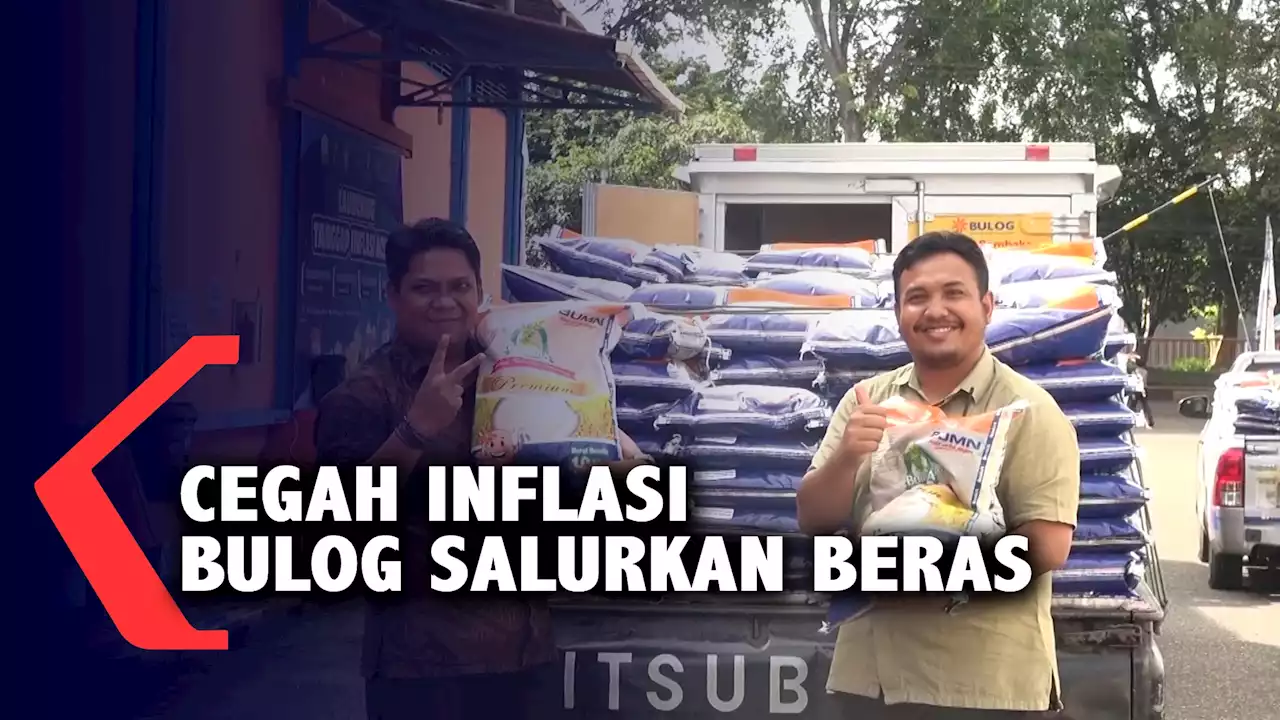 Cegah Inflasi Bulog Salurkan 1500 Ton Beras