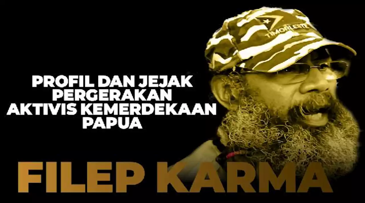 Profil dan Jejak Pergerakan Aktivis Kemerdekaan Papua, Filep Karma