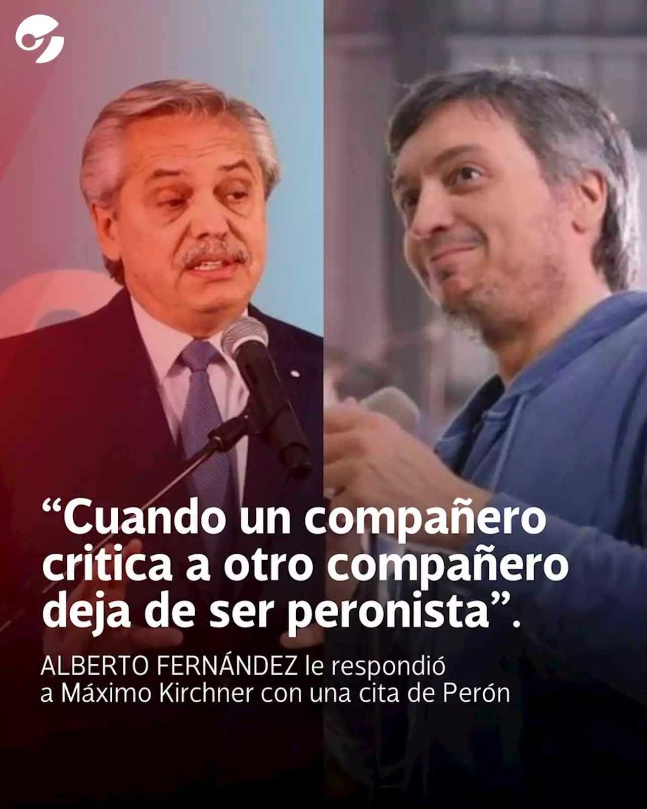 Alberto Fernández le respondió a Máximo Kirchner con una cita de Perón: 'Cuando un compañero empieza a criticar a otro deja de ser peronista'