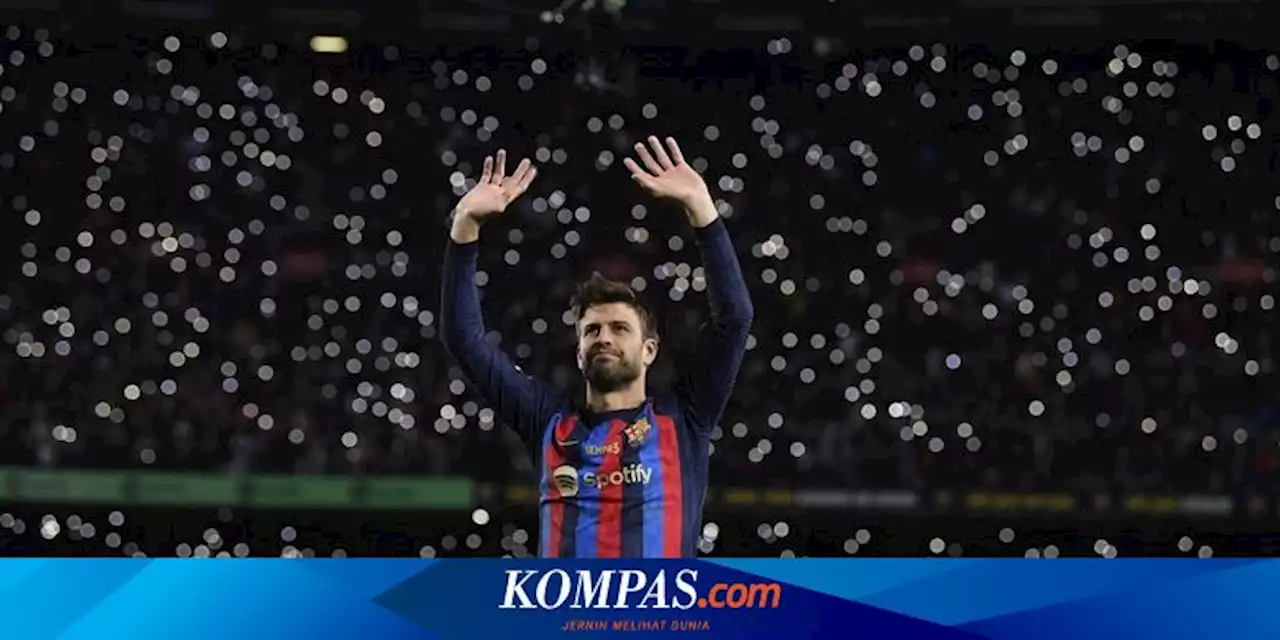 Kata-kata Terakhir Gerard Pique di Camp Nou: Ini Bukan Selamat Tinggal!