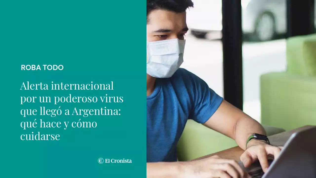 Alerta internacional por un poderoso virus que lleg� a Argentina: qu� hace�y�c�mo�cuidarse