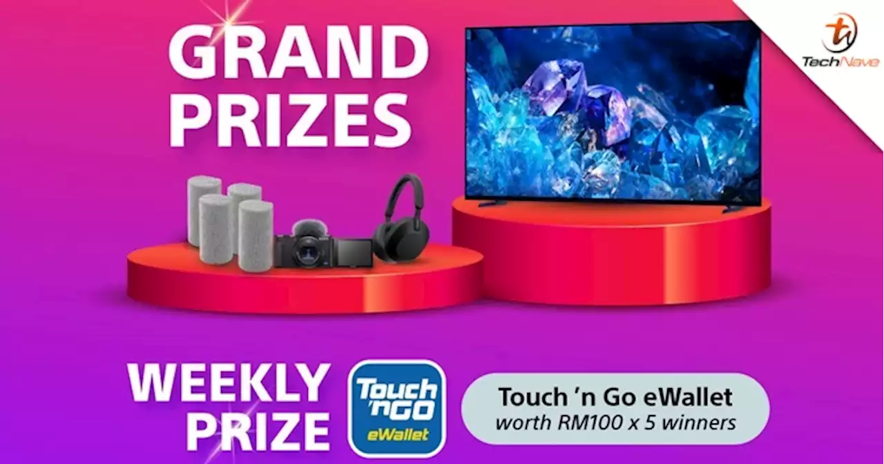 Sony Malaysia hosting Buy & Win Contest 2022 with TnG credits worth RM100 every week | TechNave