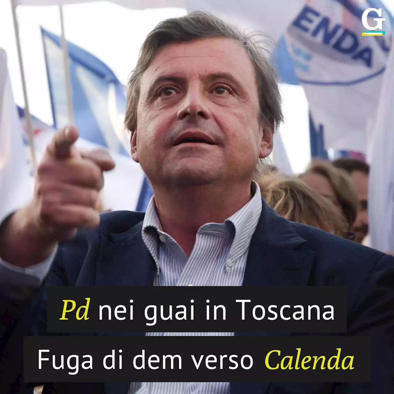 Ora Calenda mette nei guai il Pd anche in Toscana